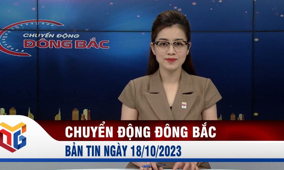 Chuyển động Đông Bắc ngày 18/10/2023