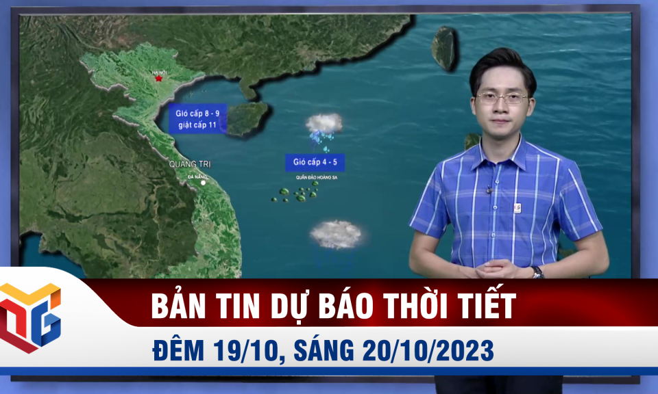 Bản tin dự báo thời tiết đêm 19/10, ngày 20/10/2023