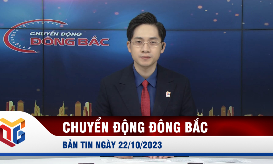 Chuyển động Đông Bắc ngày 22/10/2023