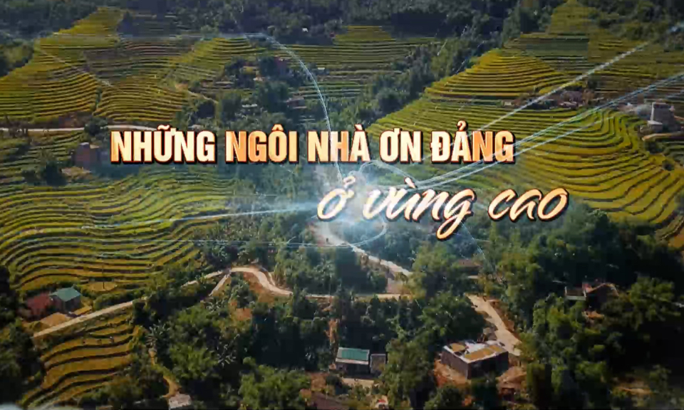 Những ngôi nhà ơn Đảng ở vùng cao