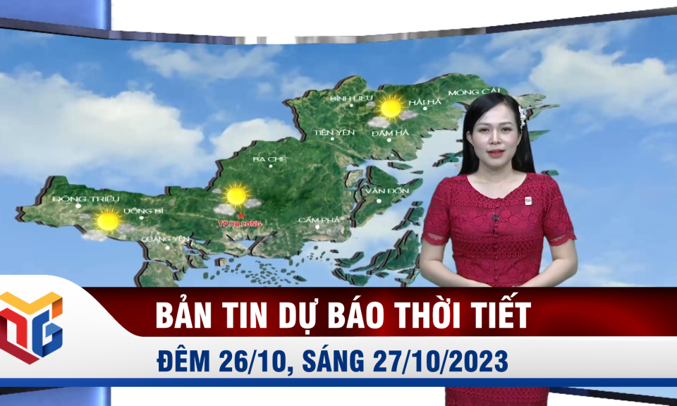 Dự báo thời tiết đêm 26/10, ngày 27/10/2023