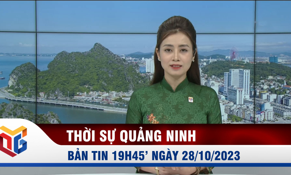 Bản tin thời sự 19h45' ngày 28/10/2023