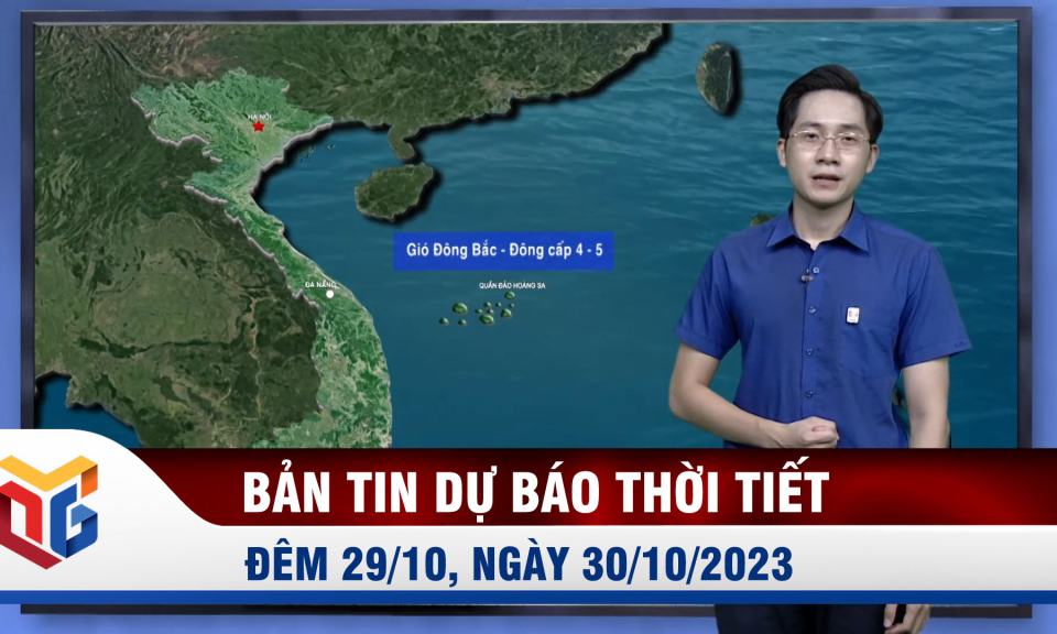 Dự báo thời tiết đêm 29, ngày 30/10/2023