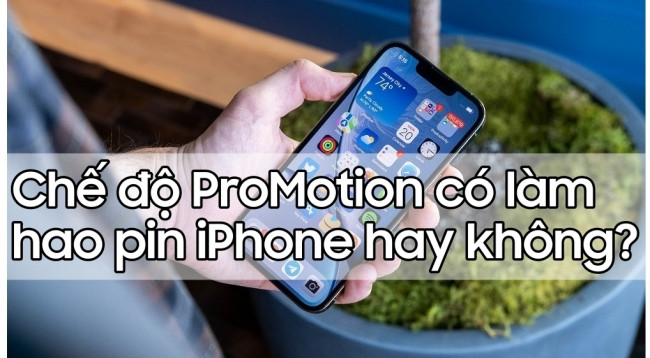 Chế độ ProMotion (làm tươi) có làm hao pin iPhone hay không?