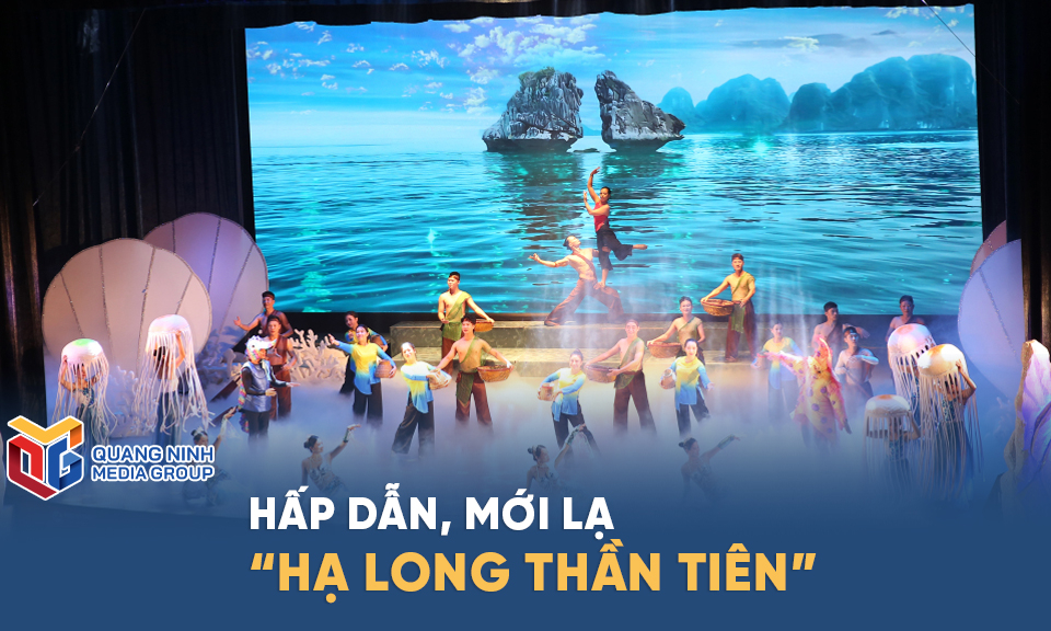 Hấp dẫn, mới lạ “Hạ Long thần tiên”