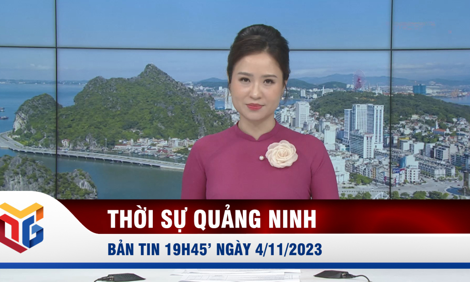 Bản tin thời sự 19h45' ngày 4/11/2023