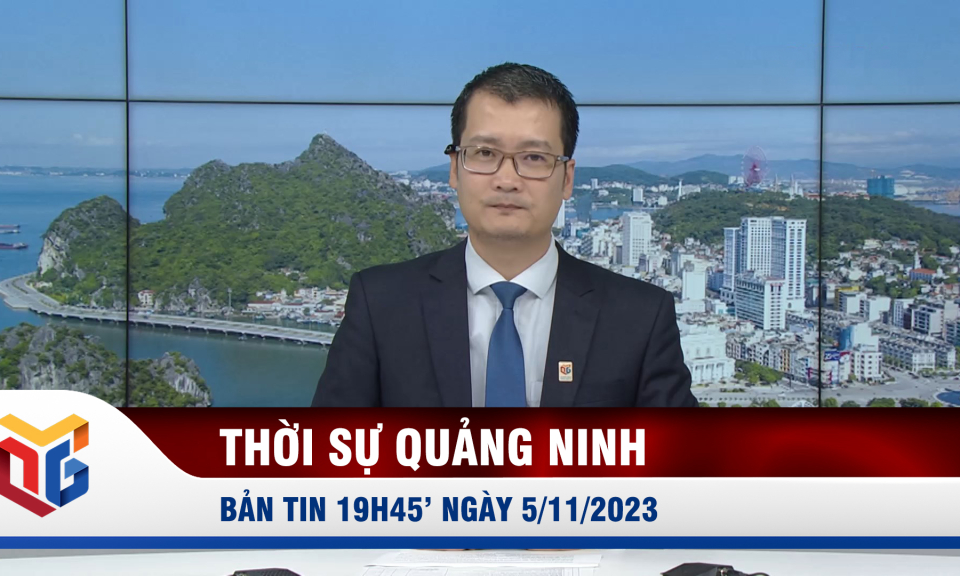 Bản tin thời sự 19h45' ngày 5/11/2023