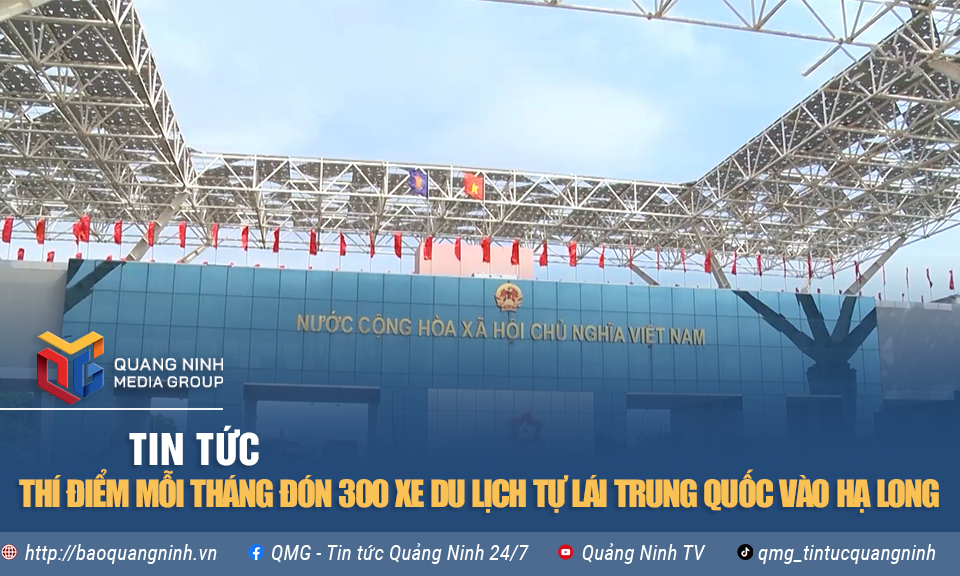 Thí điểm mỗi tháng đón 300 xe du lịch tự lái Trung Quốc vào Hạ Long