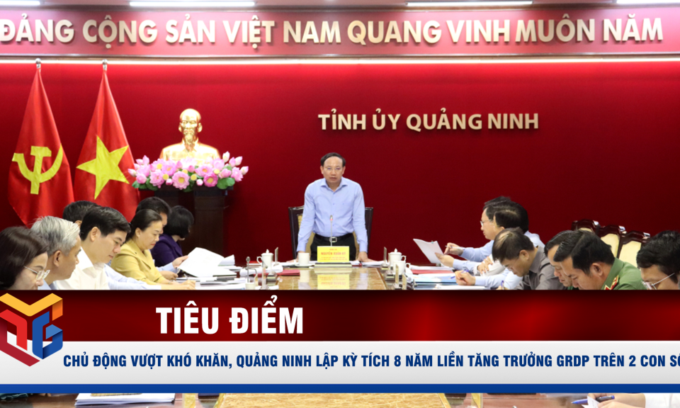 Chủ động vượt khó khăn, Quảng Ninh lập kỳ tích 8 năm liền tăng trưởng GRDP trên 2 con số