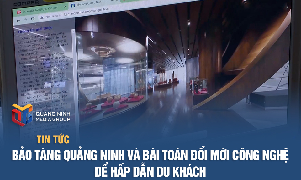 Bảo tàng Quảng Ninh và bài toán đổi mới công nghệ để hấp dẫn du khách