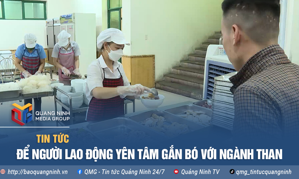 Để người lao động yên tâm gắn bó với ngành Than