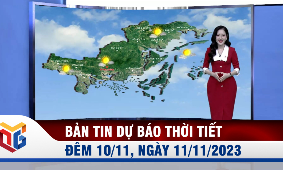 Bản tin dự báo thời tiết đêm 10, ngày 11/11/2023