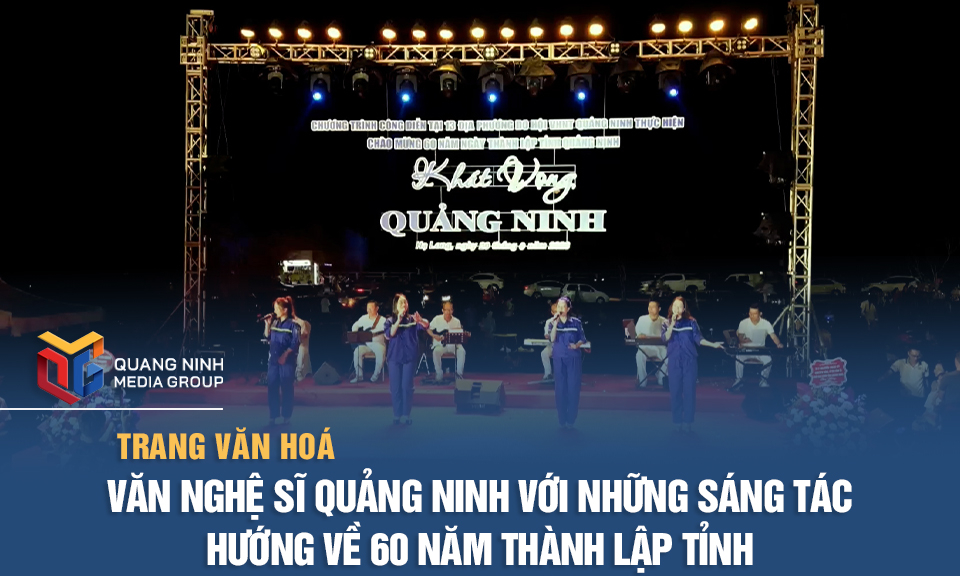 Văn nghệ sĩ Quảng Ninh với những sáng tác hướng về 60 năm thành lập tỉnh