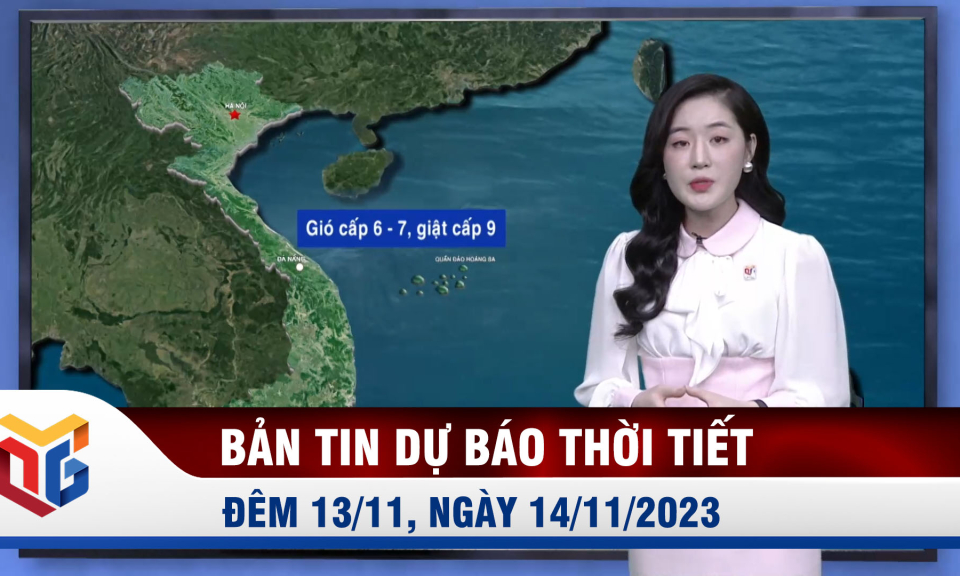 Bản tin dự báo thời tiết đêm 13, ngày 14/11/2023