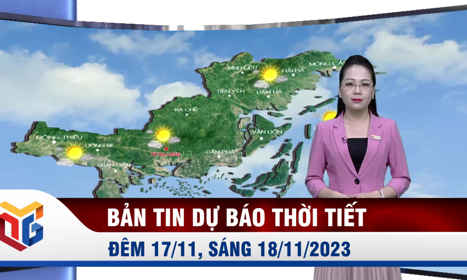 Bản tin dự báo thời tiết đêm 17/11, ngày 18/11/2023