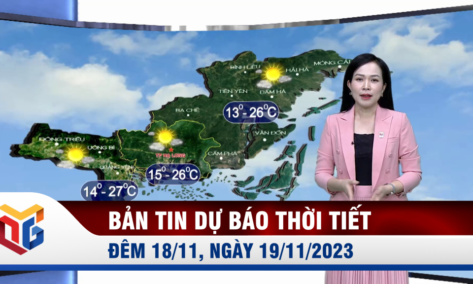 Bản tin dự báo thời tiết đêm 18, ngày 19/11/2023