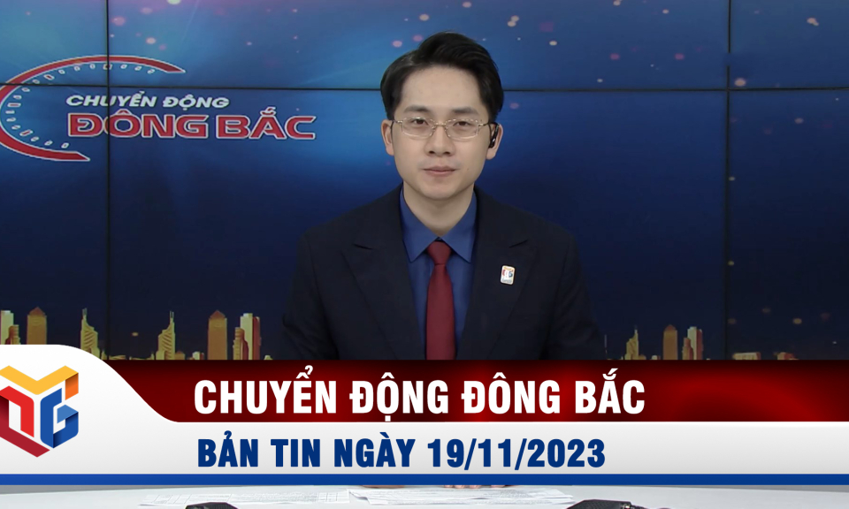 Chuyển động Đông Bắc ngày 19/11/2023