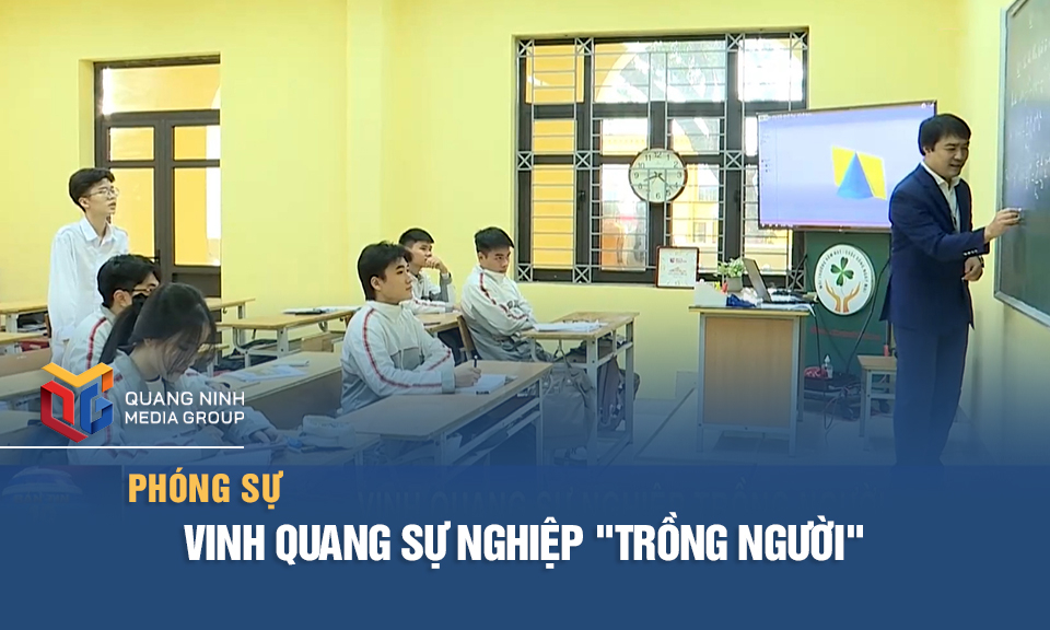 Vinh quang sự nghiệp "trồng người"