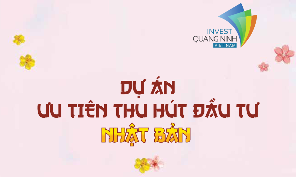 Các dự án ưu tiên thu hút đầu tư Nhật Bản tại Quảng Ninh