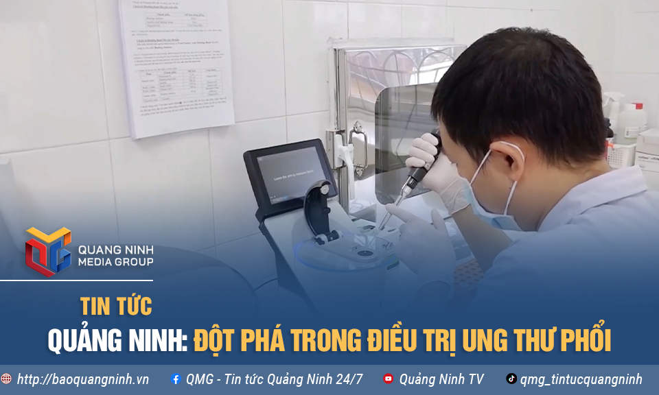 Quảng Ninh: Đột phá trong điều trị ung thư phổi