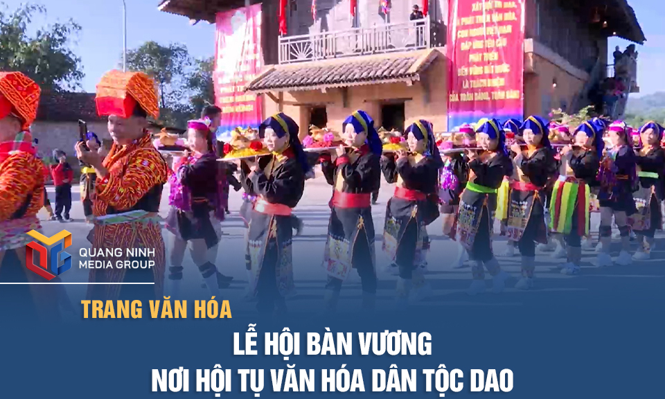 Lễ hội Bàn Vương: nơi hội tụ văn hóa dân tộc Dao