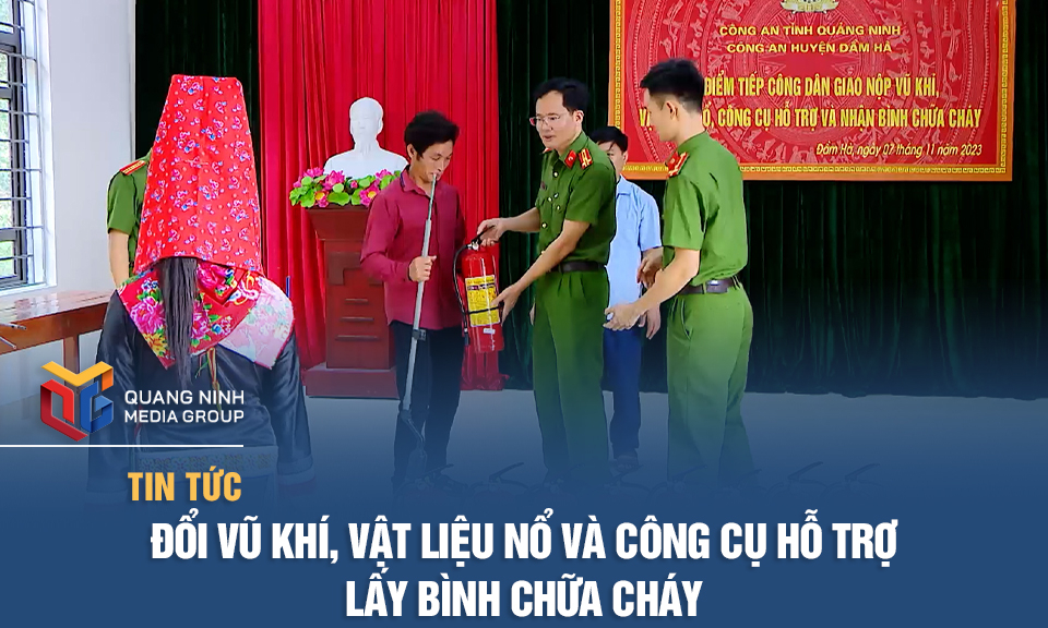 Đổi vũ khí, vật liệu nổ và công cụ hỗ trợ lấy bình chữa cháy