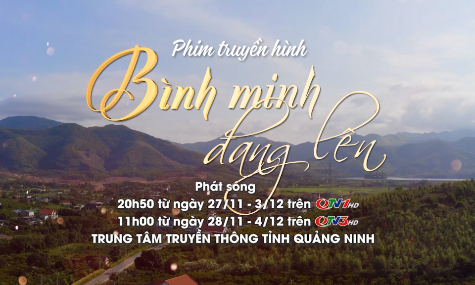 Chờ đón bộ phim “Bình minh đang lên” trên sóng truyền hình Quảng Ninh