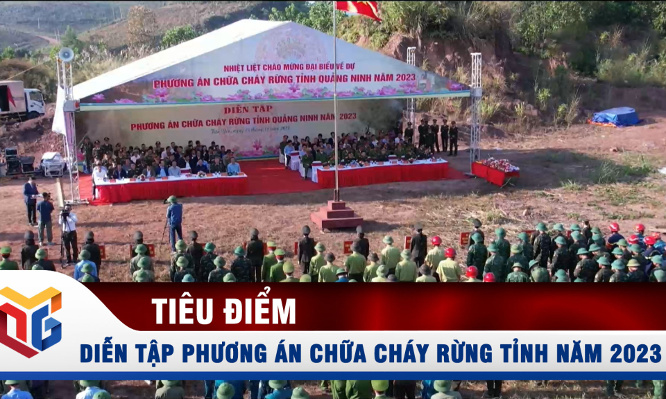 Diễn tập phương án chữa cháy rừng tỉnh Quảng Ninh năm 2023