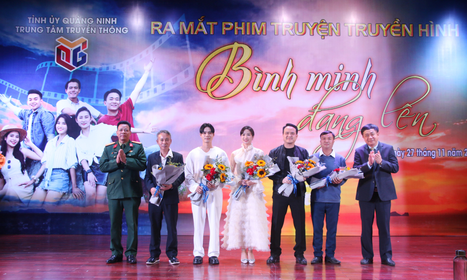 Ra mắt phim truyện truyền hình “Bình minh đang lên” quảng bá về tỉnh Quảng Ninh  