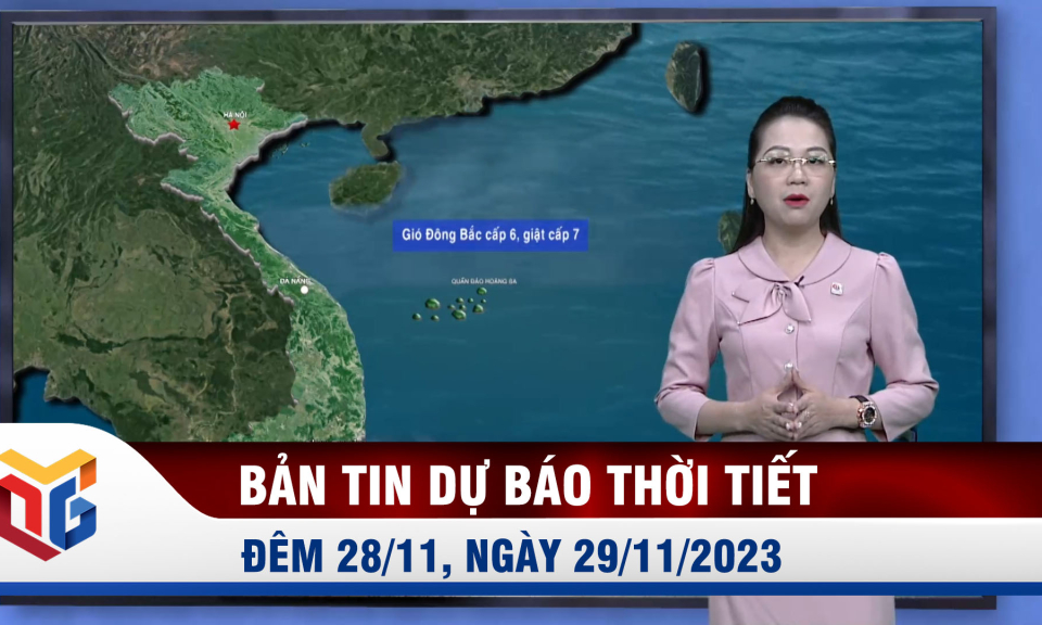 Bản tin dự báo thời tiết đêm 28, ngày 29/11/2023