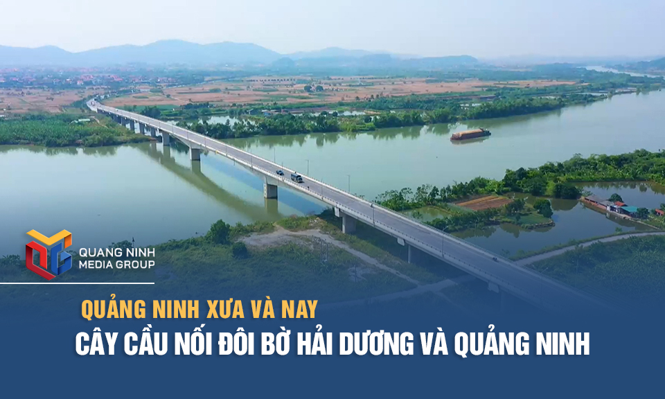 Cây cầu nối đôi bờ Hải Dương và Quảng Ninh