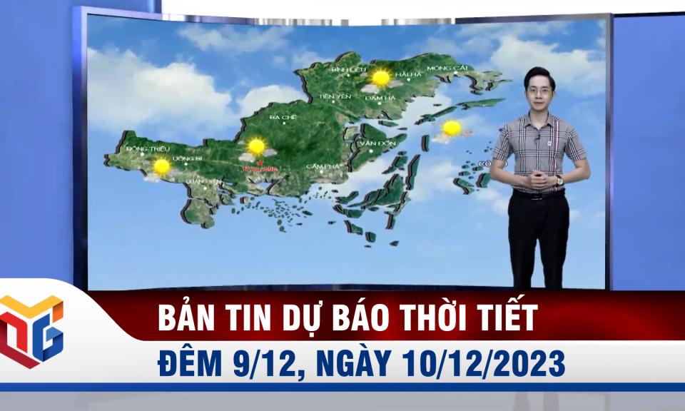 Dự báo thời tiết đêm 9, ngày 10/12/2023