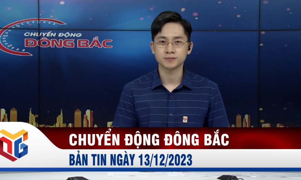 Chuyển động Đông Bắc ngày 13/12/2023