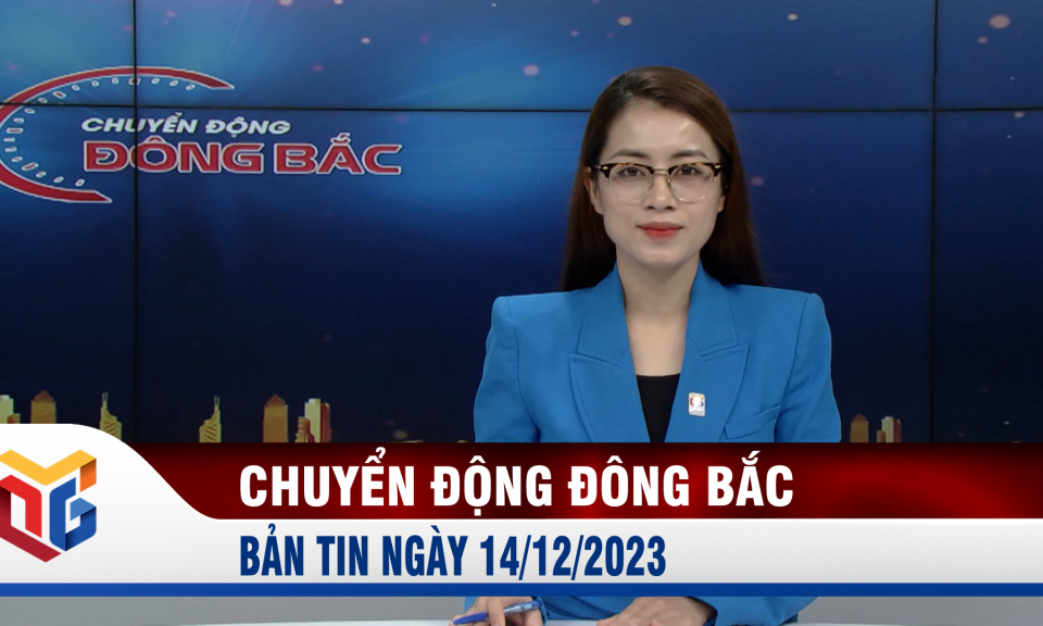 Chuyển động Đông Bắc ngày 14/12/2023