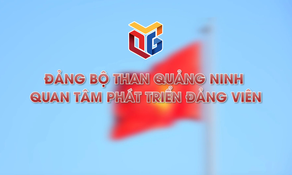 Đảng bộ than Quảng Ninh quan tâm phát triển đảng viên