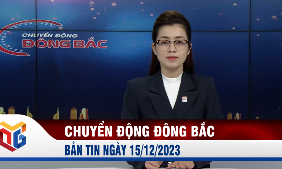 Chuyển động Đông Bắc ngày 15/12/2023