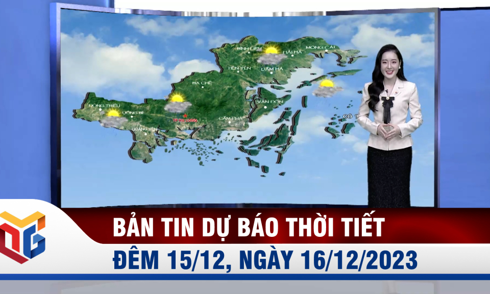 Dự báo thời tiết đêm 15, ngày 16/12/2023