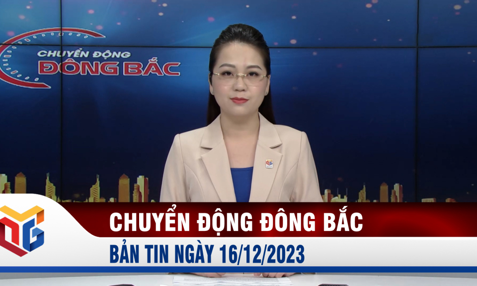 Chuyển động Đông Bắc ngày 16/12/2023