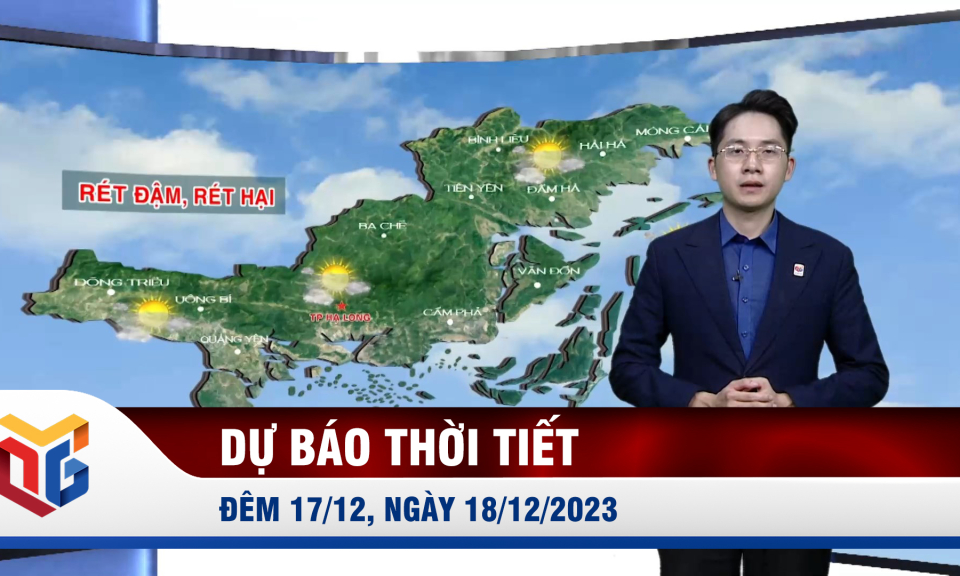 Dự báo thời tiết đêm 17, ngày 18/12/2023