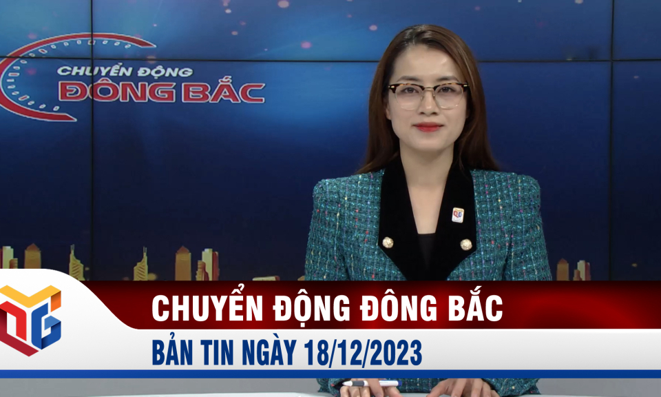 Chuyển động Đông Bắc ngày 18/12/2023