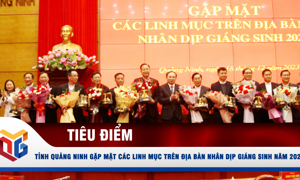 Tỉnh Quảng Ninh gặp mặt các linh mục trên địa bàn nhân dịp Giáng sinh năm 2023