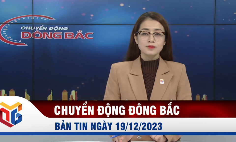 Chuyển động Đông Bắc ngày 19/12/2023