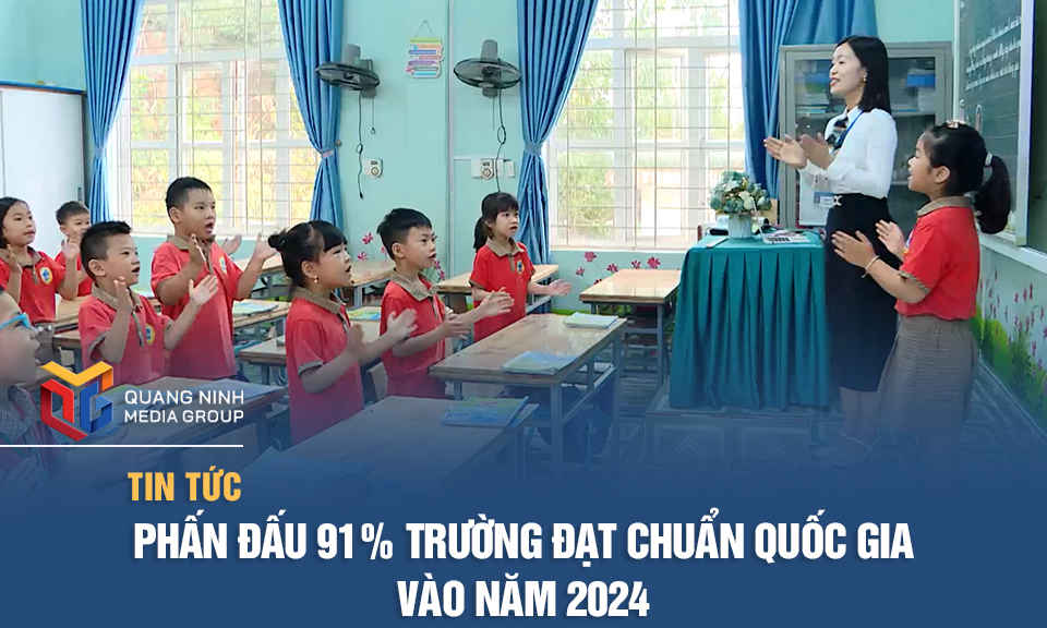 Phấn đấu 91% trường đạt chuẩn quốc gia vào năm 2024