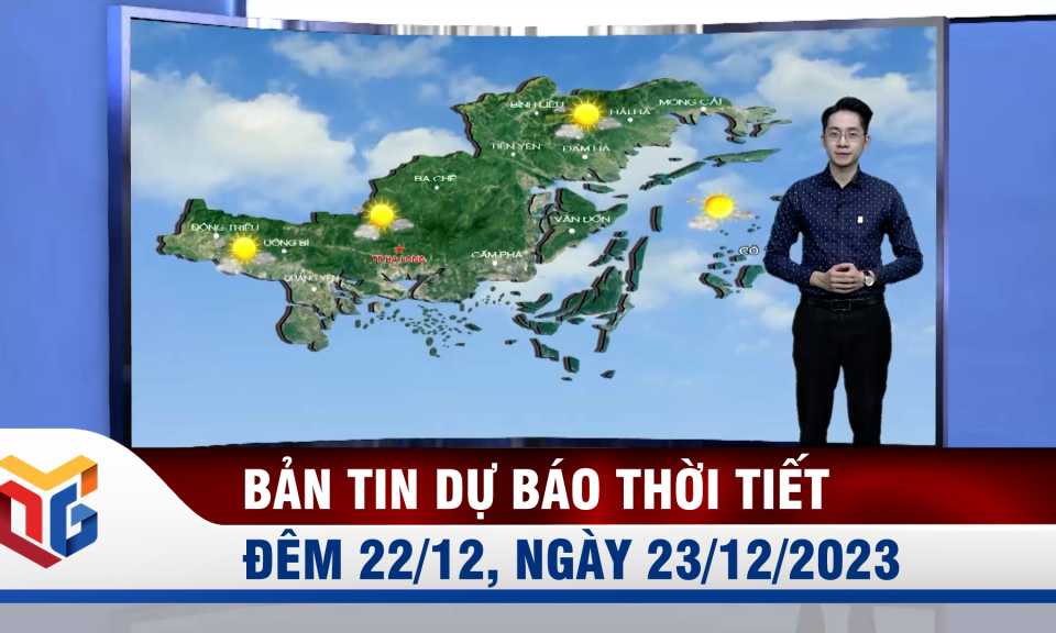 Bản tin dự báo thời tiết đêm 22, ngày 23/12/2023