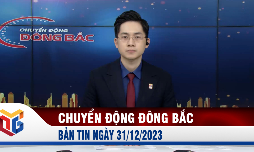 Chuyển động Đông Bắc ngày 31/12/2023