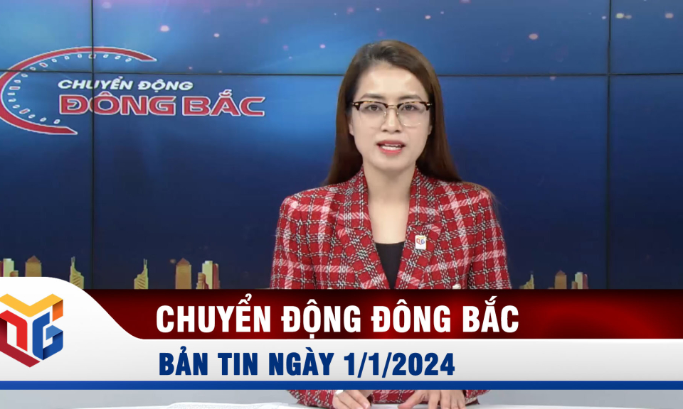 Chuyển động Đông Bắc ngày 1/1/2024