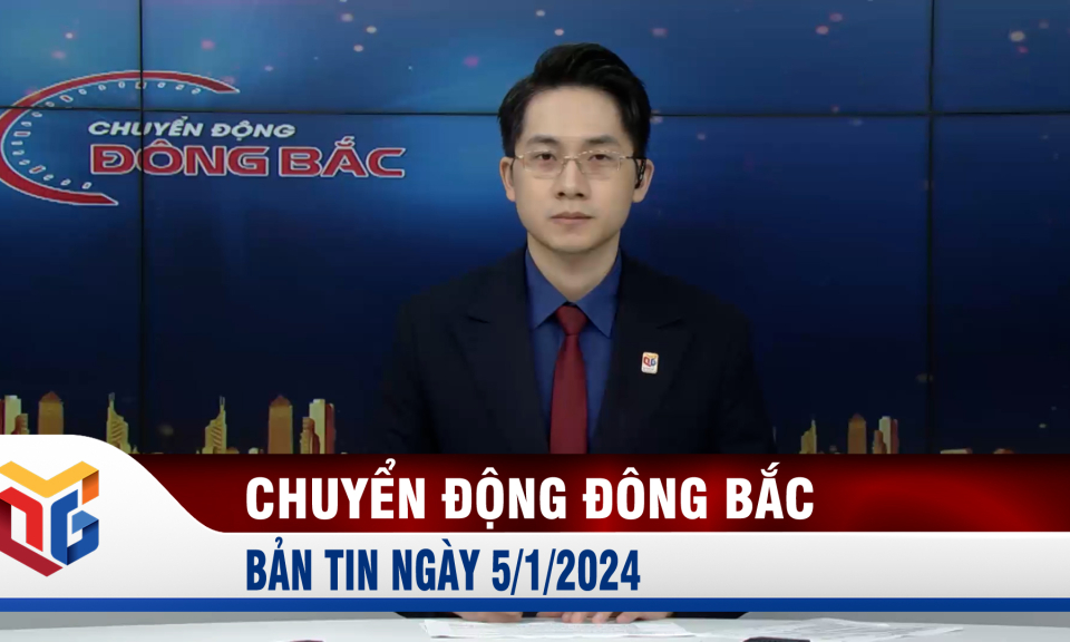 Chuyển động Đông Bắc ngày 5/1/2024