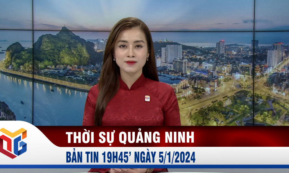 Bản tin thời sự 19h45' ngày 5/1/2024