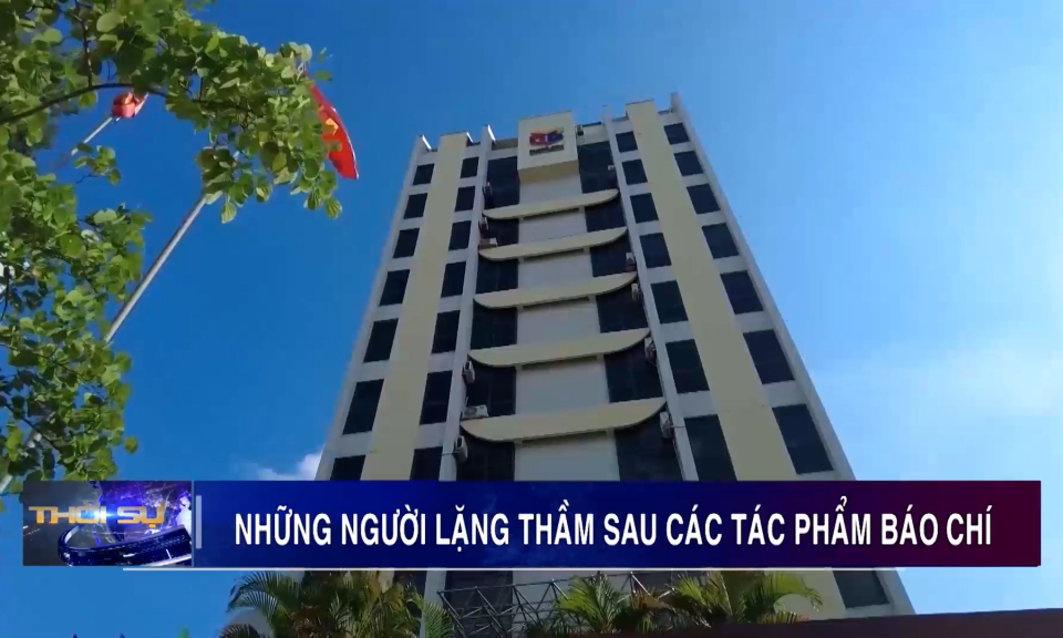 Những người lặng thầm sau các tác phẩm báo chí