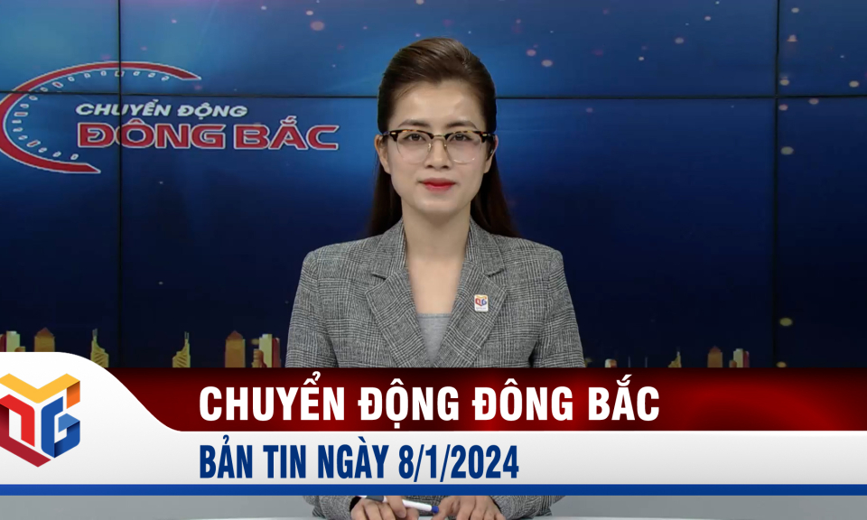 Chuyển động Đông Bắc ngày 8/1/2024